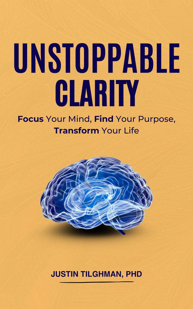 Unstoppable Clarity: Focus Your Mind, Find Your Purpose, Transform Your Life cover